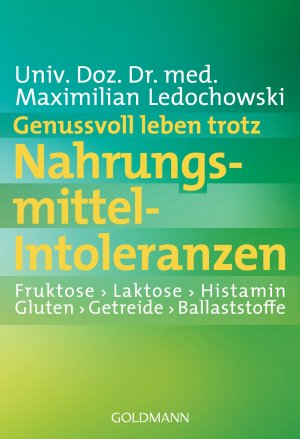 gebrauchtes Buch – Maximilian Ledochowski – Genussvoll leben trotz Nahrungsmittel-Intoleranzen - Fruktose, Laktose, Histamin, Gluten, Getreide, Ballaststoffe