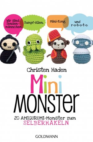 ISBN 9783442173433: Mini-Monster : 20 Amigurumi-Monster zum Selberhäkeln Christen Haden. [Fotos: Chad VanPelt]. Übers. von Bettina Spangler