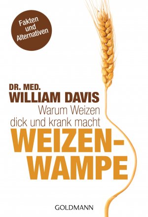 gebrauchtes Buch – William Davis – Weizenwampe - Warum Weizen dick und krank macht  (Originaltitel - Wheat Belly - Lose the Wheat, Lose the Weight)