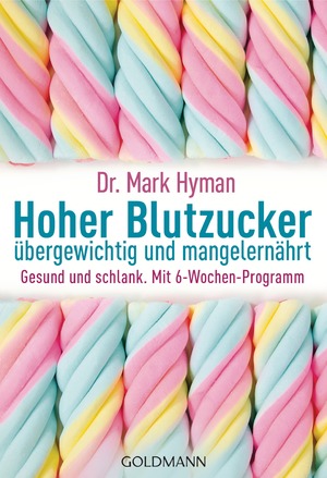 ISBN 9783442173815: Hoher Blutzucker - übergewichtig und mangelernährt - Gesund und schlank. Mit 6-Wochen-Programm