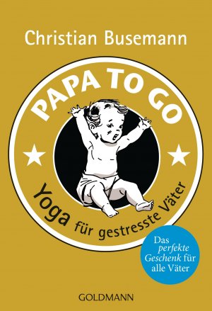 ISBN 9783442174799: Papa To Go - Yoga für gestresste Väter