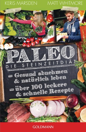 ISBN 9783442175079: Paleo - Die Steinzeitdiät: Gesund abnehmen und natürlich leben - Über 100 leckere und schnelle Rezepte