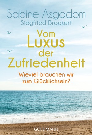 ISBN 9783442175215: Vom Luxus der Zufriedenheit - Wie viel brauchen wir zum Glücklichsein?