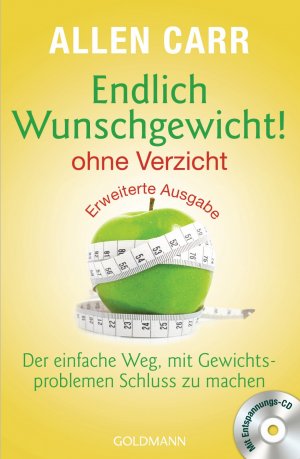 ISBN 9783442175536: Endlich Wunschgewicht! - ohne Verzicht: Der einfache Weg, mit Gewichtsproblemen Schluss zu machen - Mit Entspannungs-CD