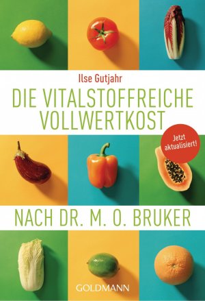 ISBN 9783442175796: Die vitalstoffreiche Vollwertkost nach Dr. M.O. Bruker