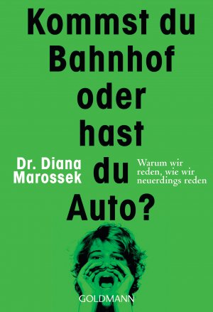 ISBN 9783442177479: Kommst du Bahnhof oder hast du Auto? - Warum wir reden, wie wir neuerdings reden