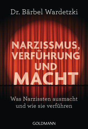 ISBN 9783442177745: Narzissmus, Verführung und Macht - Was Narzissten ausmacht und wie sie verführen