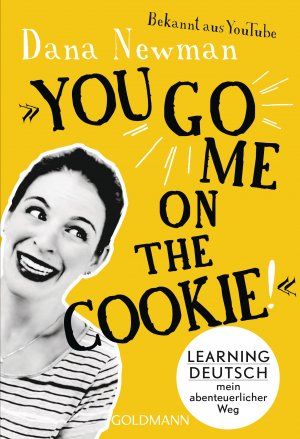 ISBN 9783442177752: "You go me on the cookie!" - Learning Deutsch – mein abenteuerlicher Weg