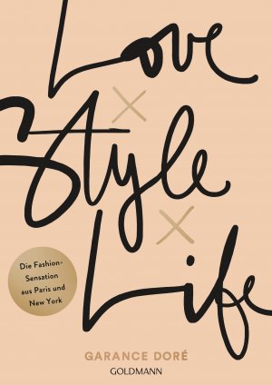 ISBN 9783442177813: Love x Style x Life - Die Fashion-Sensation aus Paris und New York