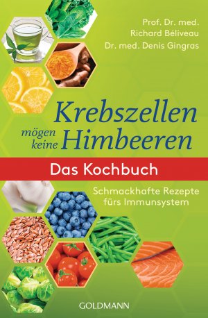 gebrauchtes Buch – Denis Gingras – Krebszellen mögen keine Himbeeren : Das Kochbuch: Schmackhafte Rezepte fürs Immunsystem