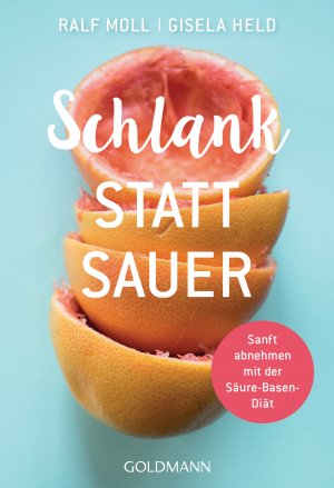 ISBN 9783442177967: Schlank statt sauer - Sanft abnehmen mit der Säure-Basen-Diät