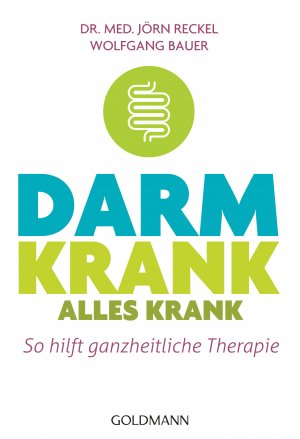 ISBN 9783442178476: Darm krank – alles krank - So hilft ganzheitliche Therapie