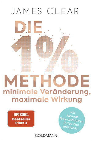 ISBN 9783442178582: Die 1%-Methode – Minimale Veränderung, maximale Wirkung – Mit kleinen Gewohnheiten jedes Ziel erreichen - Mit Micro Habits zum Erfolg - Der SPIEGEL-Bestseller #1