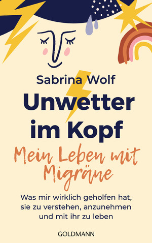 neues Buch – Sabrina Wolf – Unwetter im Kopf - Mein Leben mit Migräne | Was mir wirklich geholfen hat, sie zu verstehen, anzunehmen und mit ihr zu leben - Das Buch zum erfolgreichen Migräne-Podcast | Sabrina Wolf | Taschenbuch