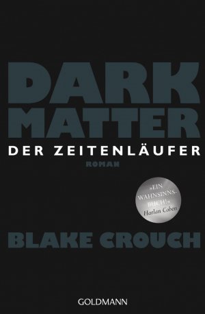 gebrauchtes Buch – Blake Crouch – Dark Matter. Der Zeitenläufer