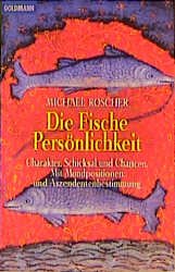 ISBN 9783442215157: Die Fische-Persönlichkeit – Charakter, Schicksal und Chancen. Mit Mondpositionen und Aszendentenberstimmung