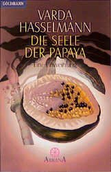 ISBN 9783442215225: Die Seele der Papaya - Eine Einweihung