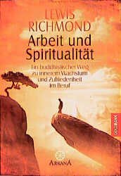 ISBN 9783442215430: Arbeit und Spiritualität; ein buddhistischer Weg zu innerem Wachstum und Zufriedenheit im Beruf