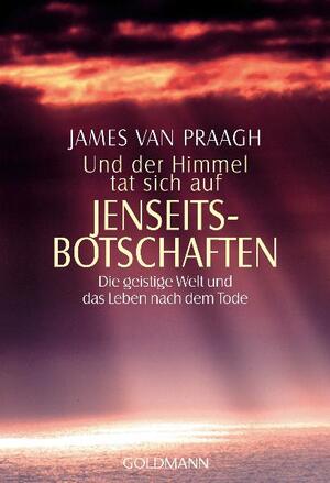 gebrauchtes Buch – James Van Praagh – Und der Himmel tat sich auf - Jenseitsbotschaften