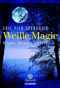 ISBN 9783442216192: Weiße Magie – Rituale, Rezepte, Sprüche