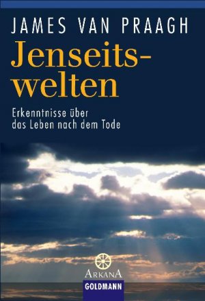 ISBN 9783442216246: Jenseitswelten - Erkenntnisse über das Leben nach dem Tode