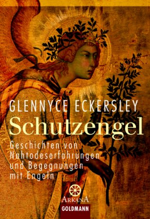 ISBN 9783442216659: Schutzengel – Geschichten von Nahtodeserfahrungen und Begegnungen mit Engeln