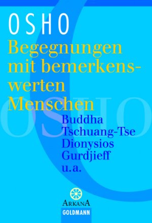 ISBN 9783442216697: Begegnungen mit außergewöhnlichen Menschen: Buddha, Tschuang-Tse, Dionysios, Gurdjieff u. a von Osho