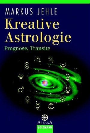 ISBN 9783442216802: Kreative Astrologie – Prognose, Transite