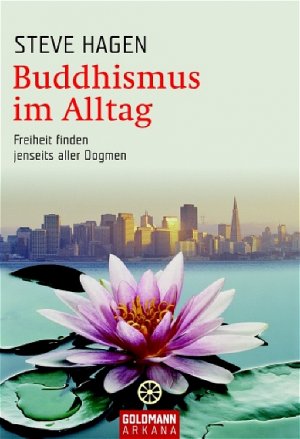 ISBN 9783442216956: Buddhismus im Alltag - Freiheit finden jenseits aller Dogmen