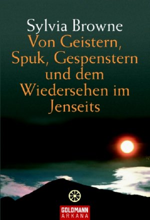 ISBN 9783442217014: Von Geistern, Spuk, Gespenstern und dem Wiedersehen im Jenseits