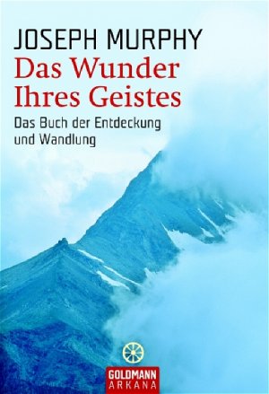 ISBN 9783442217267: Das Wunder Ihres Geistes - Das Buch der Entdeckung und Wandlung