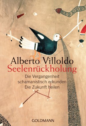 gebrauchtes Buch – Alberto Villoldo – Seelenrückholung - die Vergangenheit schamanistisch erkunden, die Zukunft heilen