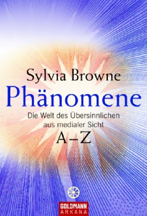 ISBN 9783442217755: Phänomene. Die Welt des Übersinnlichen aus medialer Sicht  A - Z