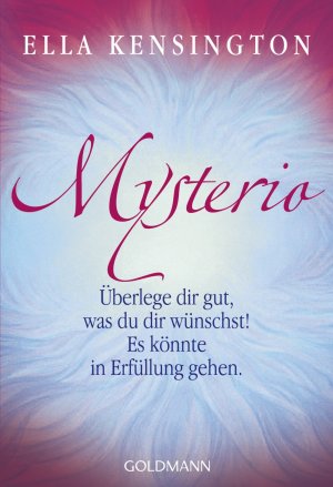 neues Buch – Ella Kensington – Mysterio - Überlege dir gut, was du dir wünschst. Es könnte in Erfüllung gehen.