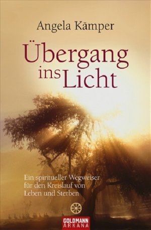 ISBN 9783442218615: Der Übergang ins Licht - Ein spiritueller Wegweiser für den Kreislauf von Leben und Sterben -