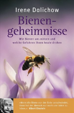 ISBN 9783442218660: Bienengeheimnisse – Wie Bienen uns nützen und welche Gefahren ihnen heute drohen - "Wenn die Biene von der Erde verschwindet, dann hat der Mensch nur noch vier Jahre zu leben." (Albert Einstein)