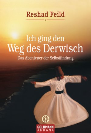 ISBN 9783442218950: Ich ging den Weg des Derwisch - Das Abenteuer der Selbstfindung