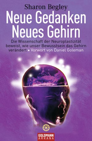 ISBN 9783442219131: Neue Gedanken, neues Gehirn - die Wissenschaft der Neuroplastizität beweist, wie unser Bewusstsein das Gehirn verändert