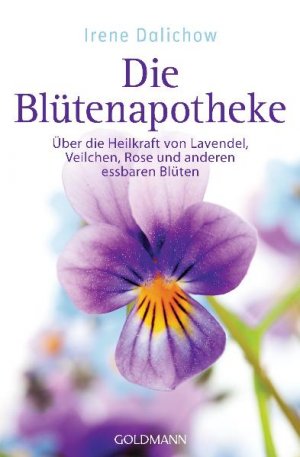 ISBN 9783442219407: Die Blütenapotheke - Über die Heilkraft von Lavendel, Veilchen, Rose und anderen essbaren Blüten