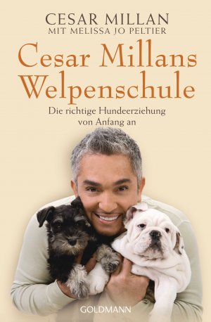 ISBN 9783442220212: Cesar Millans Welpenschule - Die richtige Hundeerziehung von Anfang an