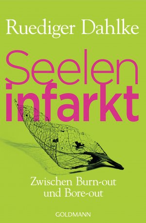 ISBN 9783442220441: Seeleninfarkt - Zwischen Burn-out und Bore-out - Wie unserer Psyche wieder Flügel wachsen können