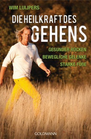 gebrauchtes Buch – Wim Luijpers – Die Heilkraft des Gehens - gesunder Rücken ; bewegliche Gelenke ; starke Füße