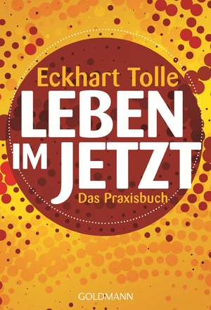 ISBN 9783442220830: Leben im Jetzt - Das Praxisbuch