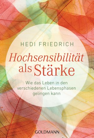 ISBN 9783442221271: Hochsensibilität als Stärke - Wie das Leben in den verschiedenen Lebensphasen gelingen kann