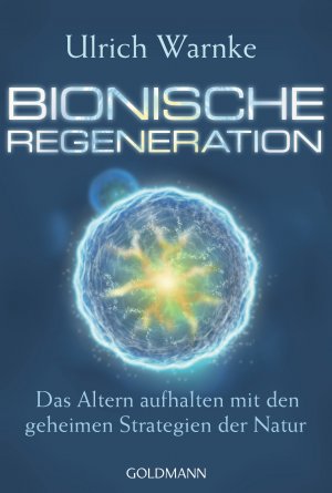 ISBN 9783442221448: Bionische Regeneration - Das Altern aufhalten mit den geheimen Strategien der Natur