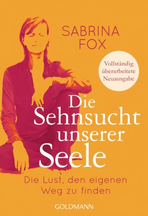 gebrauchtes Buch – Sabrina Fox – Die Sehnsucht unserer Seele - Die Lust, den eigenen Weg zu finden - Vollständig überarbeitete Neuausgabe