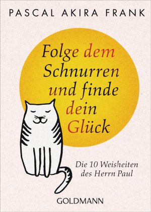 ISBN 9783442222759: Folge dem Schnurren und finde dein Glück - Die 10 Weisheiten des Herrn Paul