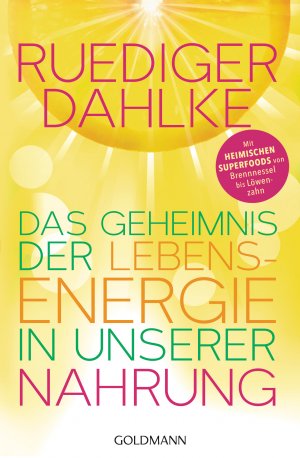 ISBN 9783442222933: Das Geheimnis der Lebensenergie in unserer Nahrung - Mit heimischen Superfoods von Brennnessel bis Löwenzahn