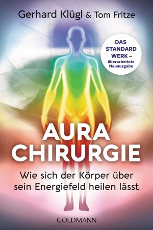 ISBN 9783442223015: Aurachirurgie - Wie sich der Körper über sein Energiefeld heilen lässt - Das Standardwerk - überarbeitete Neuausgabe