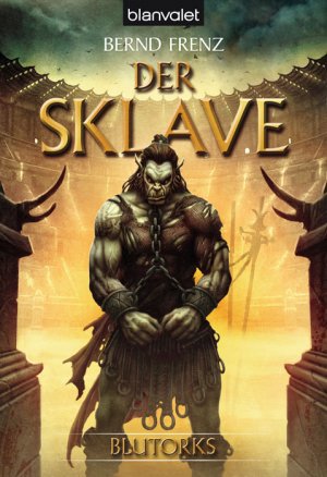 gebrauchtes Buch – Bernd Frenz – Der Sklave. Blutorks 02 2. Der Sklave